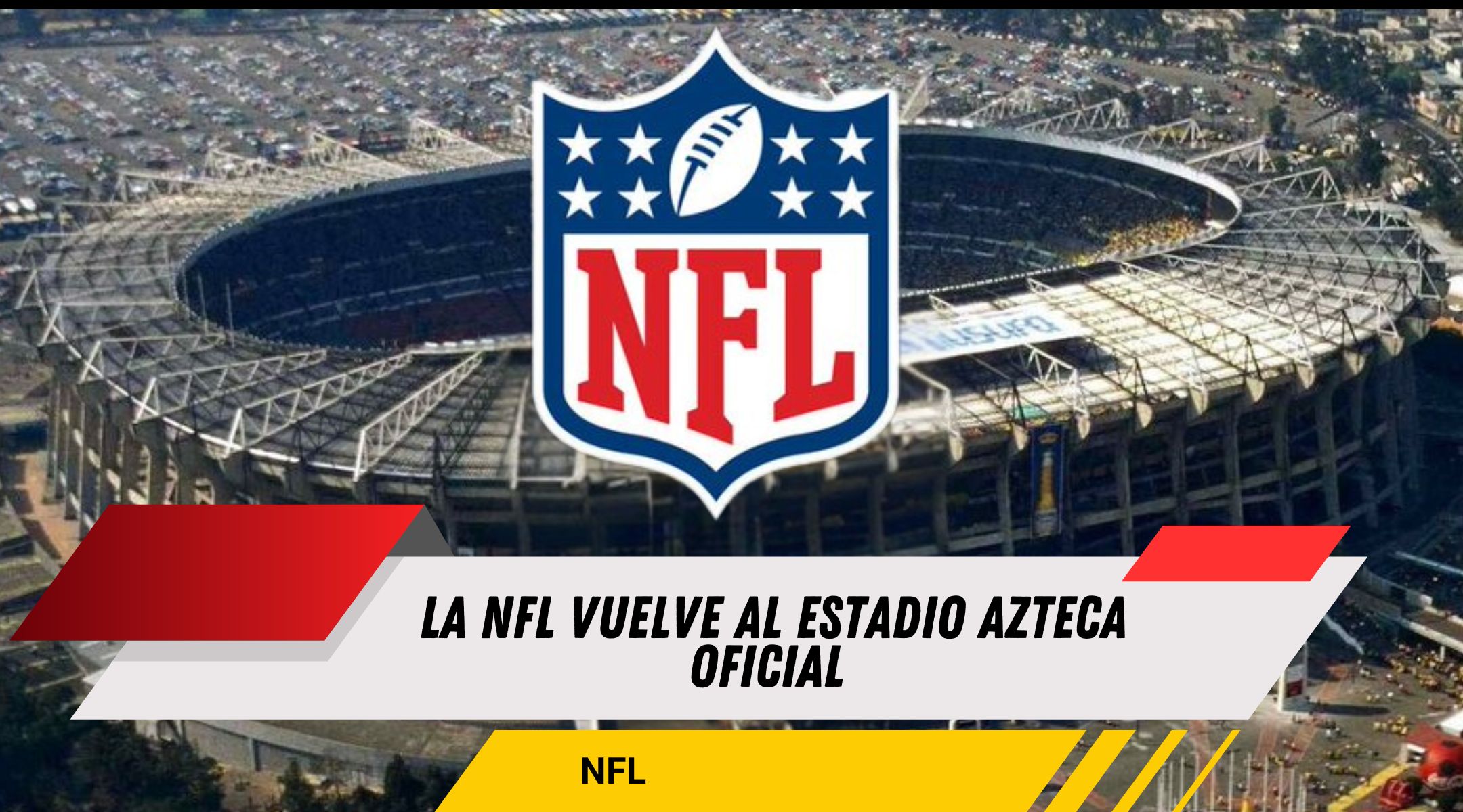 🏈 La NFL confirma su regreso a México en 2026