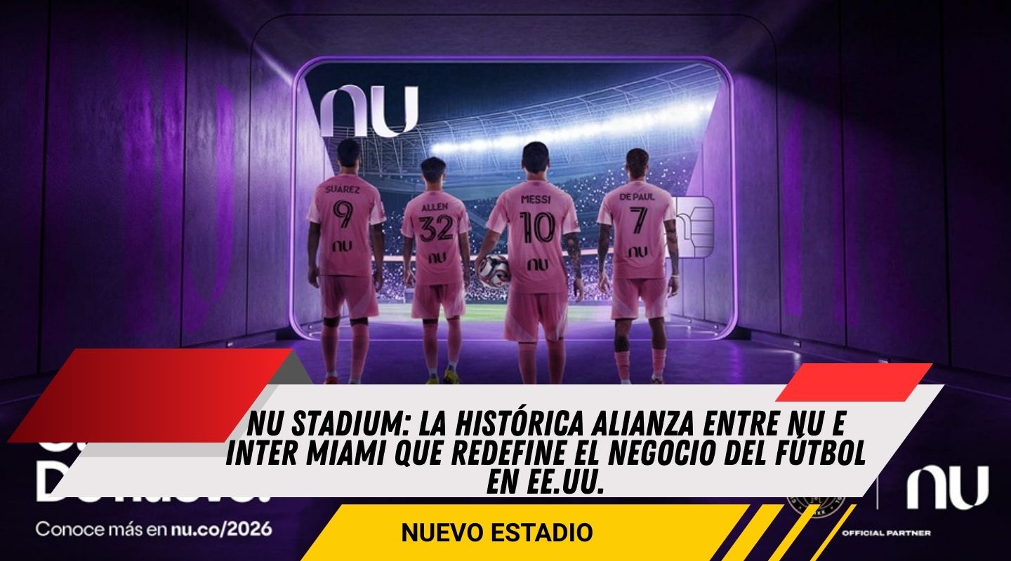 Nu e Inter Miami CF anuncian alianza histórica: nace el Nu Stadium en Miami Freedom Park